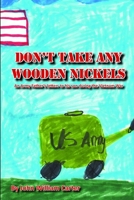 Don't Take Any Wooden Nickels 1329409582 Book Cover