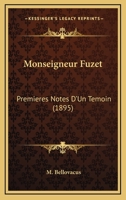 Monseigneur Fuzet: Premieres Notes D'Un Temoin (1895) 1160198659 Book Cover