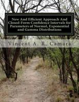 New And Efficient Approach And Closed-Form Confidence Intervals for Parameters of Normal, Exponential and Gamma Distributions 1494831341 Book Cover