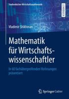 Mathematik für Wirtschaftswissenschaftler: In 60 fachübergreifenden Vorlesungen präsentiert 3658245425 Book Cover