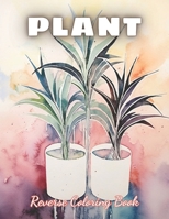 Plant Reverse Coloring Book: Stress and Anxiety Relief Through Art, Relaxation Coloring Book B0CPQ92M7K Book Cover