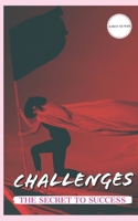 CHALLENGES: The Secret To Success B08TQD9H23 Book Cover