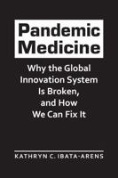 Pandemic Medicine: Why the Global Innovation System Is Broken, and How We Can Fix It 1626379718 Book Cover