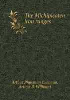 The Michipicoten iron ranges, 1019577355 Book Cover