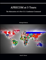 Africom At 5 Years: The Maturation of a New U.s. Combatant Command 1304866432 Book Cover