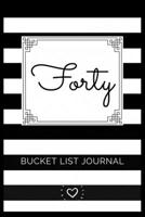 Forty Bucket List Journal: Lined Notebook - Gifts For Women, Birthday Gifts For Women, 40th Birthday Gifts For Women, 40 Birthday Gifts For Women, Forty Birthday Gifts For Women, 40th Birthday Gifts F 169279938X Book Cover