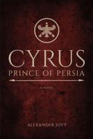 I am Cyrus: The Story of the Real Prince of Persia 1635820421 Book Cover