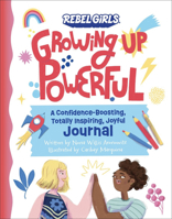 Growing Up Powerful Journal: A Confidence Boosting, Totally Inspiring, Joyful Journal 1953424716 Book Cover