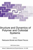 Structure and Dynamics of Polymer and Colloidal Systems - Proceedings of the NATO Advanced Study Institute, Les Houches, France, from 14 to 24 September 1999 (NATO SCIENCE SERIES: C: Volume 568) 1402005016 Book Cover