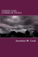 Youth and Other Fictions 1492271497 Book Cover