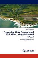 Proposing New Recreational Park Sites Using GIS-Based McDa 3659288748 Book Cover