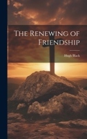 The Renewing of Friendship 1021445436 Book Cover