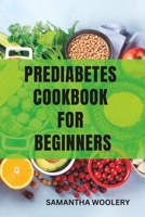 PREDIABETES COOKBOOK FOR BEGINNERS B0C9SHK51J Book Cover