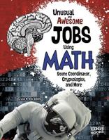 Unusual and Awesome Jobs Using Math: Stunt Coordinator, Cryptologist, and More 1491420308 Book Cover