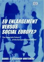 Eu Enlargement Versus Social Europe: The Uncertain Future of the European Social Model 1840646454 Book Cover