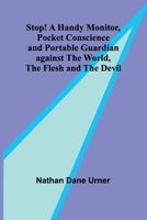Stop! A Handy Monitor, Pocket Conscience and Portable Guardian against the World, the Flesh and the Devil 9362510529 Book Cover