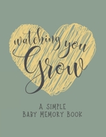 Watching You Grow: A Simple Baby Memory Book 1086192834 Book Cover