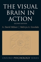 The Visual Brain in Action (Oxford Psychology Series) 0198524722 Book Cover