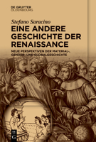 Eine Andere Geschichte Der Renaissance: Neue Perspektiven Der Material-, Gender- Und Globalgeschichte (German Edition) 3111614565 Book Cover