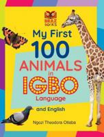 My First 100 Animals in Igbo Language and English 1838328505 Book Cover