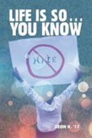 Life Is So . . . You Know 154620721X Book Cover