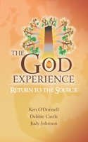 The God Experience: Return to the Source 1673537871 Book Cover