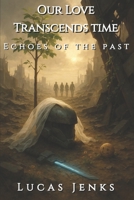 Our Love Transcends Time: Echoes of the Past B0FPFZ8NTM Book Cover