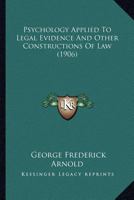 Psychology Applied To Legal Evidence And Other Constructions Of Law 1016950071 Book Cover