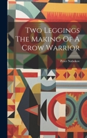 Two Leggings The Making Of A Crow Warrior 1021167258 Book Cover