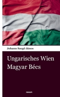 Ungarisches Wien: Magyar Bécs 3903529117 Book Cover