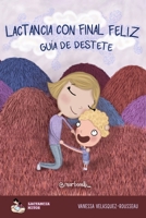 Lactancia con final FELIZ: Guía de destete (Spanish Edition) B0874JF967 Book Cover