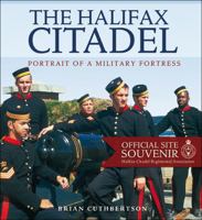 The Halifax Citadel: Portrait of a Military Fortress (Illustrated Site Guide Series) 0887805175 Book Cover