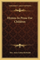 Hymns in Prose for Children 1616341440 Book Cover