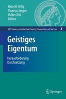 Geistiges Eigentum: Herausforderung Durchsetzung (MPI Studies on Intellectual Property, Competition and Tax Law) 3540693807 Book Cover