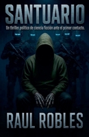 SANTUARIO - Un thriller político de ciencia ficción ante el primer contacto. (Spanish Edition) B0H1NM45Z1 Book Cover