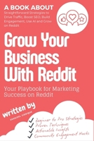 Grow Your Business With Reddit: Discover the Power of Community-Driven Growth B0DSK3L8R1 Book Cover