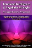 Emotional Intelligence & Negotiation Strategies for Human Resource Professionals: Emotional Intelligence & Negotiation Strategies to Boost the Human Resource Professional's Daily Activities 1502806991 Book Cover