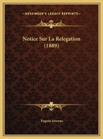 Notice Sur La Relegation (1889) 1160209871 Book Cover