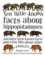 Ten Little- Known Facts About Hippopotamuses: And More Little-Known Facts and a Few Fibs About Other Animals 0395739756 Book Cover