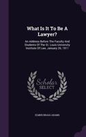 What Is It To Be A Lawyer? 1240124775 Book Cover