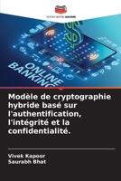 Modèle de cryptographie hybride basé sur l'authentification, l'intégrité et la confidentialité. (French Edition) 6204939807 Book Cover