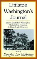 Littleton Washington's Journal: Life in Antebellum Washington, Vigilante San Francisco & Confederate Richmond 0738862061 Book Cover