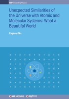 Unexpected Similarities of the Universe with Atomic and Molecular Systems: What a Beautiful World: What a beautiful world 0750317973 Book Cover