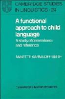 A Functional Approach to Child Language: A Study of Determiners and Reference (Cambridge Studies in Linguistics) 0521285496 Book Cover