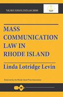 Mass Communication Law in Rhode Island (New forums state law series) 1581070071 Book Cover