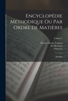 Encyclop�die M�thodique Ou Par Ordre de Mati�res: Musique; Volume 2 1018641343 Book Cover