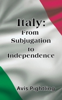 Italy: From Subjugation to Independence 1787104850 Book Cover