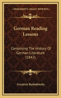 German Reading Lessons: Containing The History Of German Literature 110413120X Book Cover