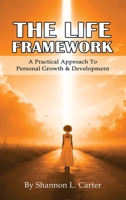 The LIFE Framework: A Practical Approach to Personal Growth & Planning B0GN4M46GN Book Cover
