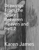 Drawings From the Space Between Heaven and Hell 2 1090698178 Book Cover